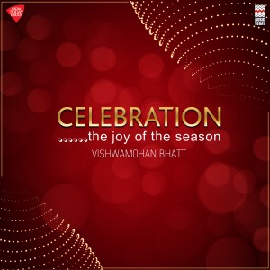 ดาวน์โหลดและฟังเพลง Celebration พร้อมเนื้อเพลงจาก Vishwa Mohan Bhatt