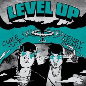 ดาวน์โหลดและฟังเพลง LVL UP (Ferry Remix) พร้อมเนื้อเพลงจาก CUKE