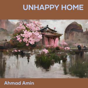 ดาวน์โหลดและฟังเพลง Unhappy Home พร้อมเนื้อเพลงจาก Ahmad Amin
