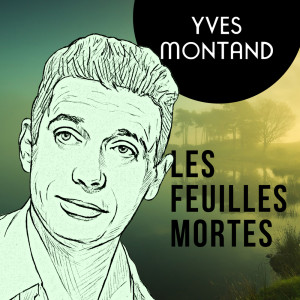 Dengarkan lagu Les Feuilles Mortes nyanyian Yves Montand dengan lirik