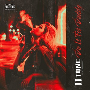 收聽Ii Tone的Do It for Daddy (Explicit)歌詞歌曲