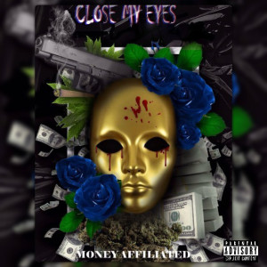 Listen to Close My Eyes (Explicit) song with lyrics from Money Affiliated