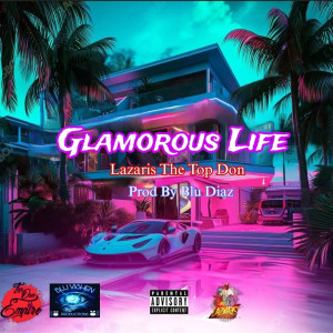 Listen to Glamorous Life (Explicit) song with lyrics from Lazaris the Top Don