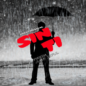 ดาวน์โหลดและฟังเพลง Sin Ti พร้อมเนื้อเพลงจาก Juan Sepúlveda