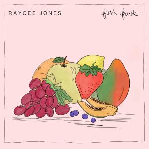 Raycee Jones的專輯Fresh Fruit (Explicit)