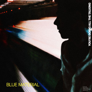 Blue Material的專輯You're Doing All The Talking
