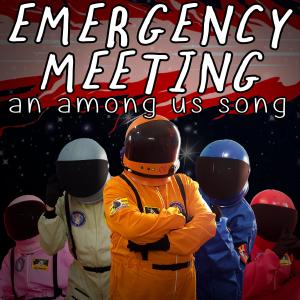 收聽Random Encounters的Emergency Meeting: An Among Us Song (feat. Katie Herbert & Kevin Clark)歌詞歌曲
