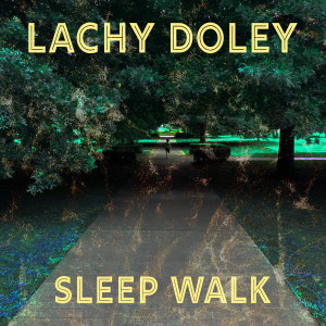Sleep Walk dari Lachy Doley