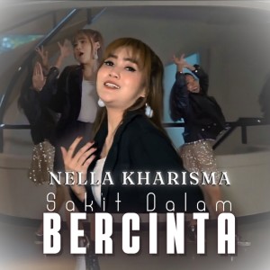 收聽Nella Kharisma的Sakit Dalam Bercinta歌詞歌曲