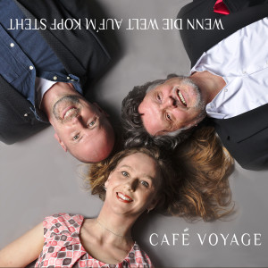 Café Voyage的专辑Wenn die Welt auf'm Kopf steht