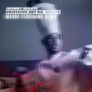 Jhonny Nights的专辑Obsession (Hey, Mr. Nights) (Mauro Ferdinand Remix)