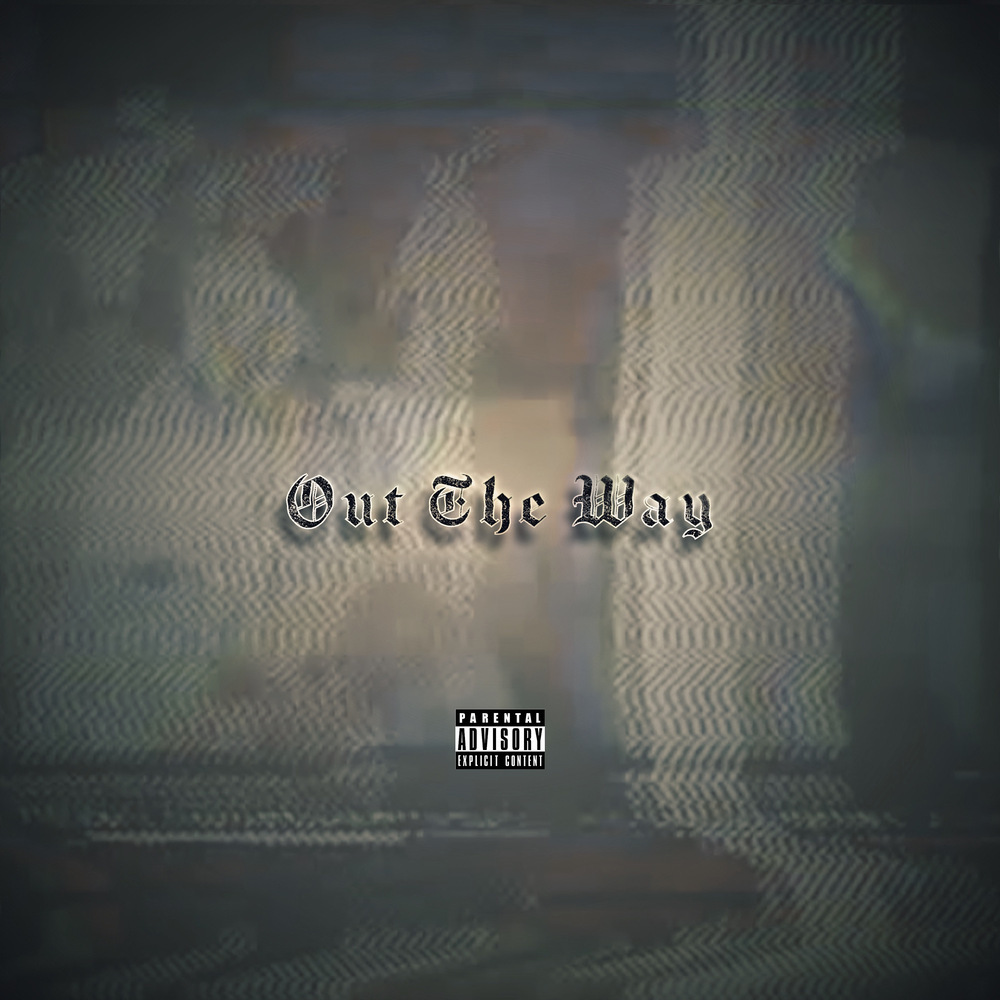 Out The Way (Explicit)