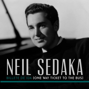 收聽Neil Sedaka的Billete de Ida (One Way Ticket To The Bus)歌詞歌曲