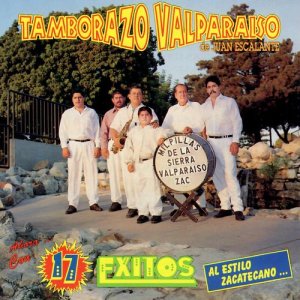 Tamborzo Valparaiso的專輯Ahora Con 17 Exitos al Estilo Zacatecano