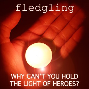 อัลบัม Why Can't You Hold the Light of Heroes? ศิลปิน Fledgling