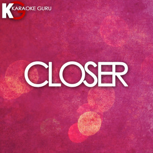 Karaoke Guru的專輯Closer (Karaoke Version) - Single