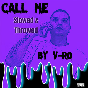 ดาวน์โหลดและฟังเพลง Call Me(Slowed & Throwed) (Explicit) พร้อมเนื้อเพลงจาก V-ro