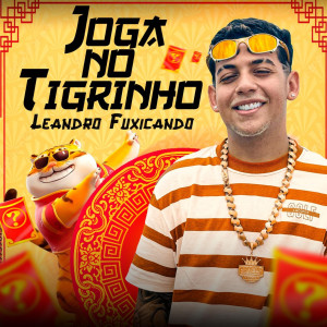 Leandro Fuxicando的專輯Joga no Tigrinho
