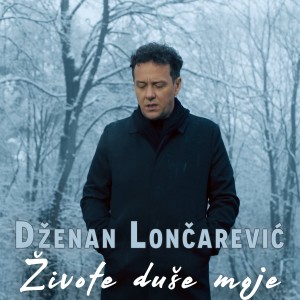 Album Zivote duse moje from Dzenan Loncarevic