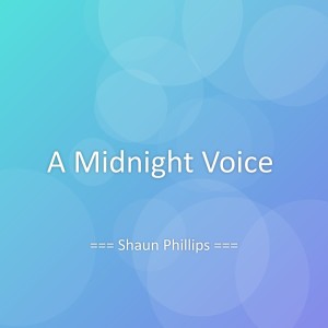 ดาวน์โหลดและฟังเพลง A Midnight Voice พร้อมเนื้อเพลงจาก Shaun Phillips