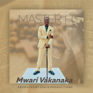 Dengarkan Mwari Vakanaka lagu dari Master H dengan lirik