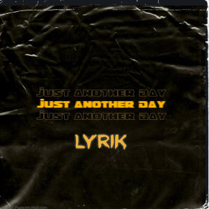 Lyrik的專輯Just Another Day, Pt. 1 (Explicit)