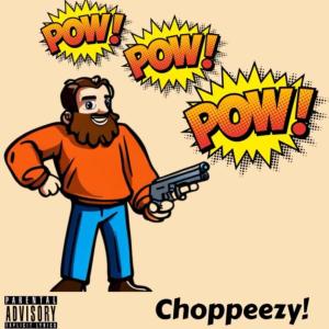 Choppeezy的專輯Pow Pow Pow (Explicit)