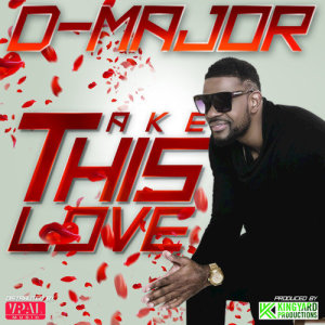 ดาวน์โหลดและฟังเพลง Take This Love พร้อมเนื้อเพลงจาก D-Major