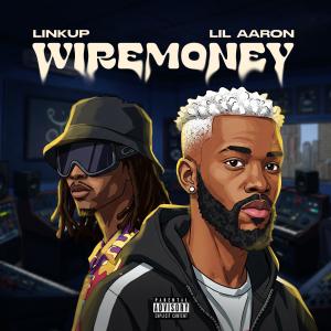 收聽Linkup的WIREMONEY (feat. Lil Aaron)歌詞歌曲