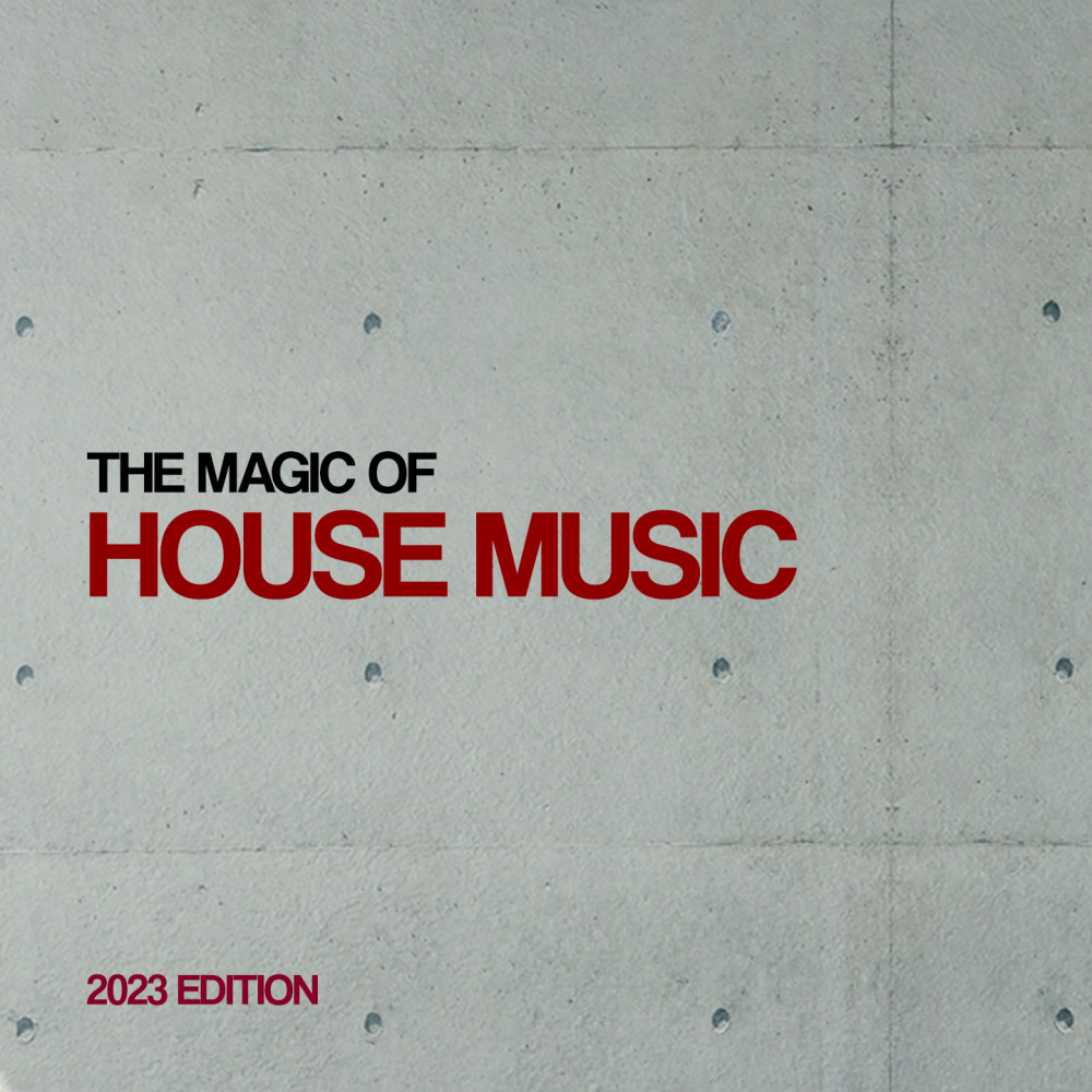 The Magic Of House Music 2023 Edition