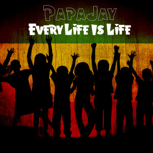 PapaJay的專輯Every Life Is Life