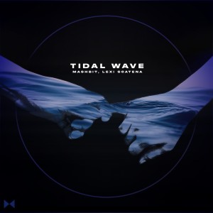 收聽MashBit的Tidal Wave歌詞歌曲