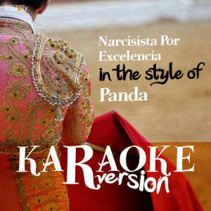 ดาวน์โหลดและฟังเพลง Narcisista Por Excelencia (In the Style of Panda) [Karaoke Version] (Karaoke Version) พร้อมเนื้อเพลงจาก Ameritz Spanish Karaoke