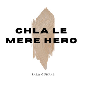 อัลบัม Chla Le Mere Hero ศิลปิน Sara Gurpal