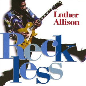 Luther Allison的專輯Reckless