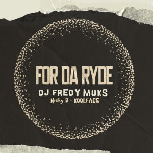 DJ FREDY MUKS的專輯FOR DA RYDE (Explicit)