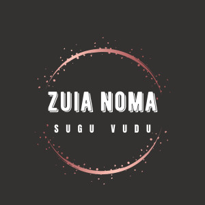Dengarkan Zuia Noma lagu dari Sugu Vudu dengan lirik