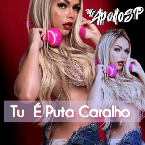 收听mc apollo sp的Tu é Puta Caralho (Explicit)歌词歌曲