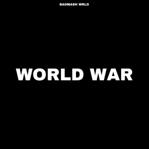 收听badmash wrld的World War歌词歌曲