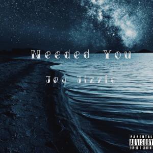 Jay Jizzle的專輯Needed You (Explicit)