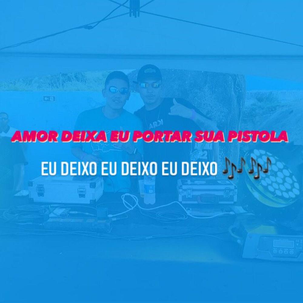 Eu deixo Eu deixo x Amor deixa eu Portar sua Pistola (Explicit)