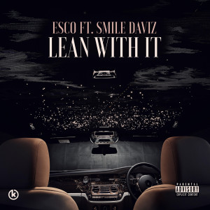 ดาวน์โหลดและฟังเพลง Lean With It (Explicit) พร้อมเนื้อเพลงจาก Esco