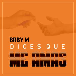 Album Dices Que Me Amas from Baby M