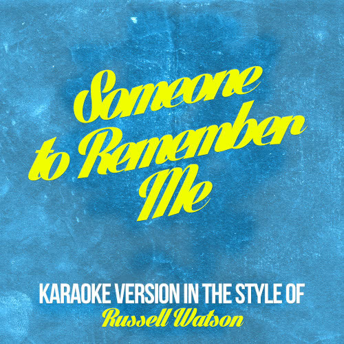 Someone to Remember Me (In the Style of Russell Watson) [Karaoke Version] (Karaoke Version)