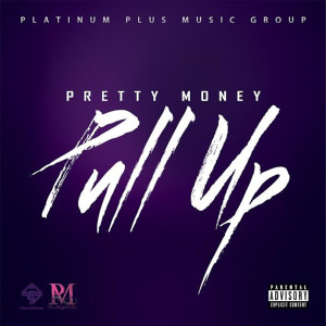 收聽Pretty Money的Pull Up (Explicit)歌詞歌曲