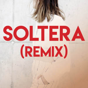 ดาวน์โหลดและฟังเพลง Soltera (Remix) พร้อมเนื้อเพลงจาก Boricua Boys