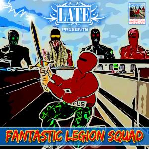 LATE的专辑Fantastic Legion Squad (Explicit)