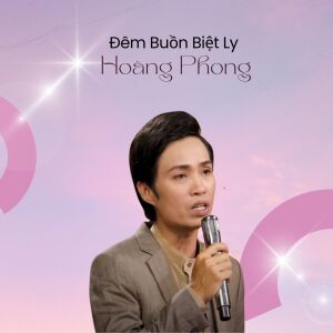 Hoàng Phong的专辑Đêm Buồn Biệt Ly