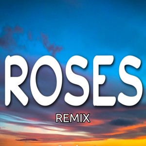 ดาวน์โหลดและฟังเพลง Roses Remix พร้อมเนื้อเพลงจาก DJ Remix