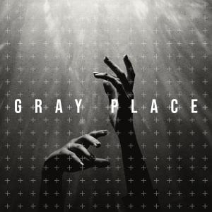 ดาวน์โหลดและฟังเพลง Gray Place พร้อมเนื้อเพลงจาก BetterDayz